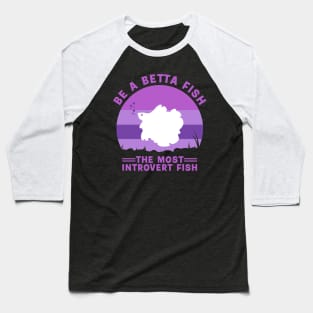 be a betta fish Baseball T-Shirt